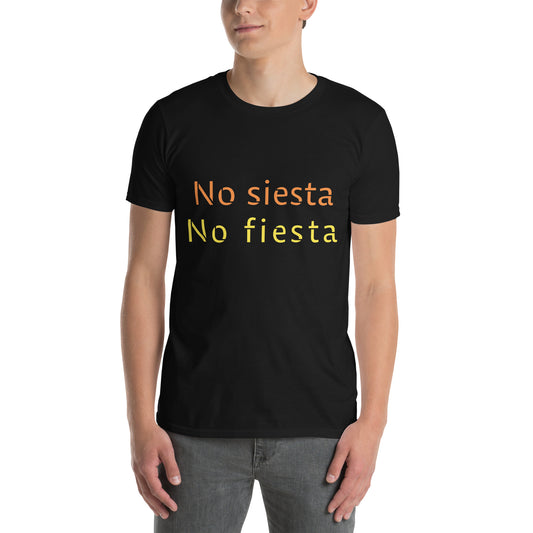 No siesta no fiesta Unisex T-Shirt