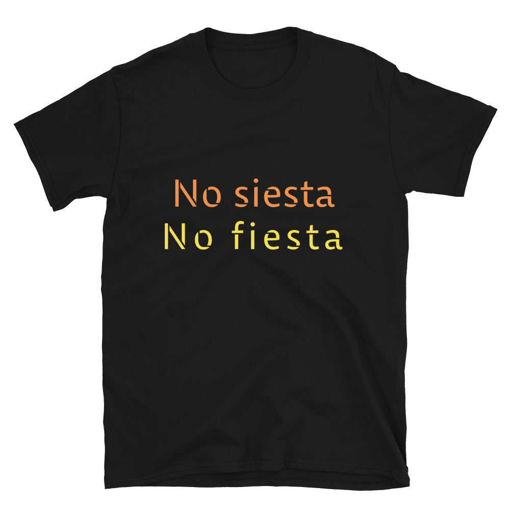 No siesta no fiesta Unisex T-Shirt