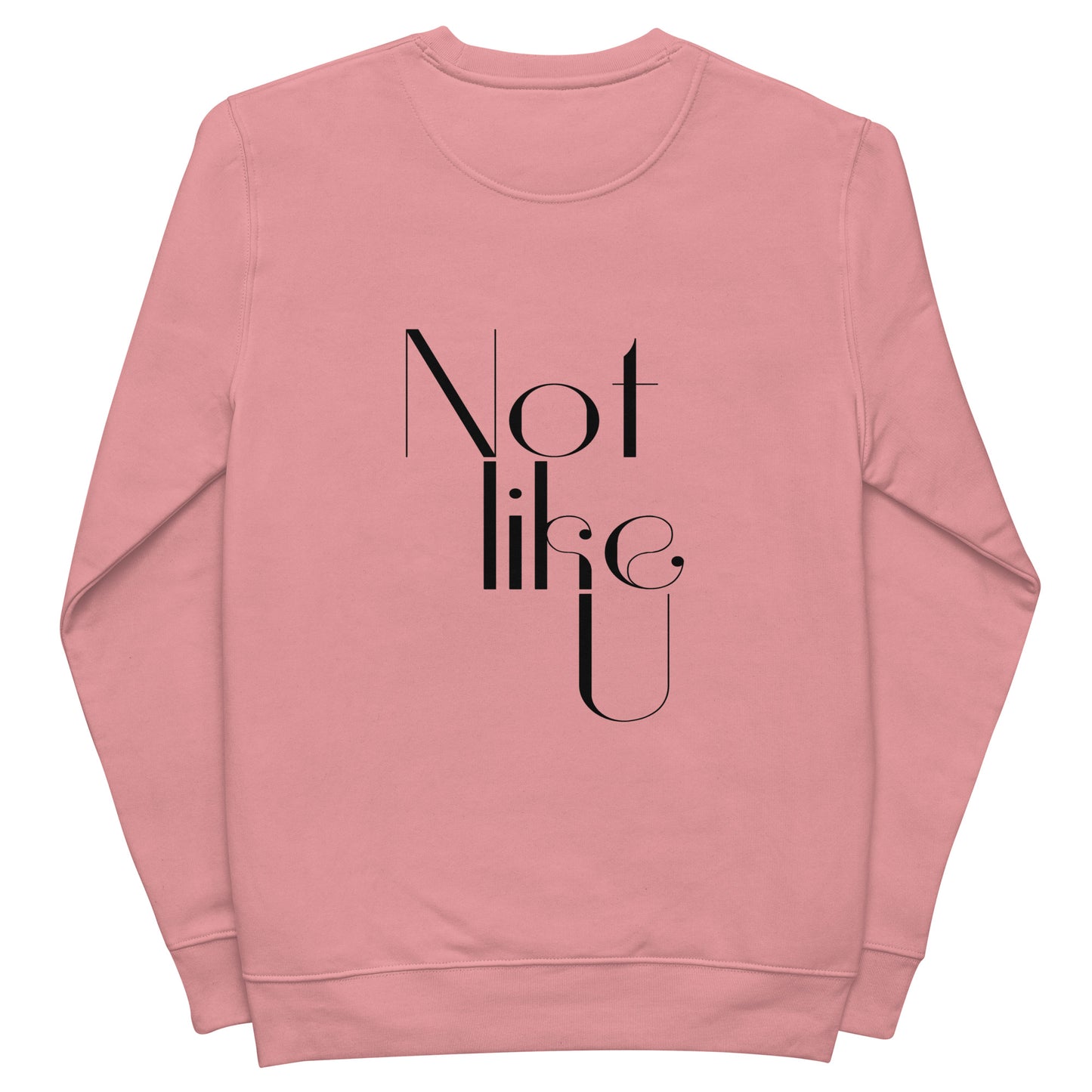Sweatshirt - Not Like U - Black