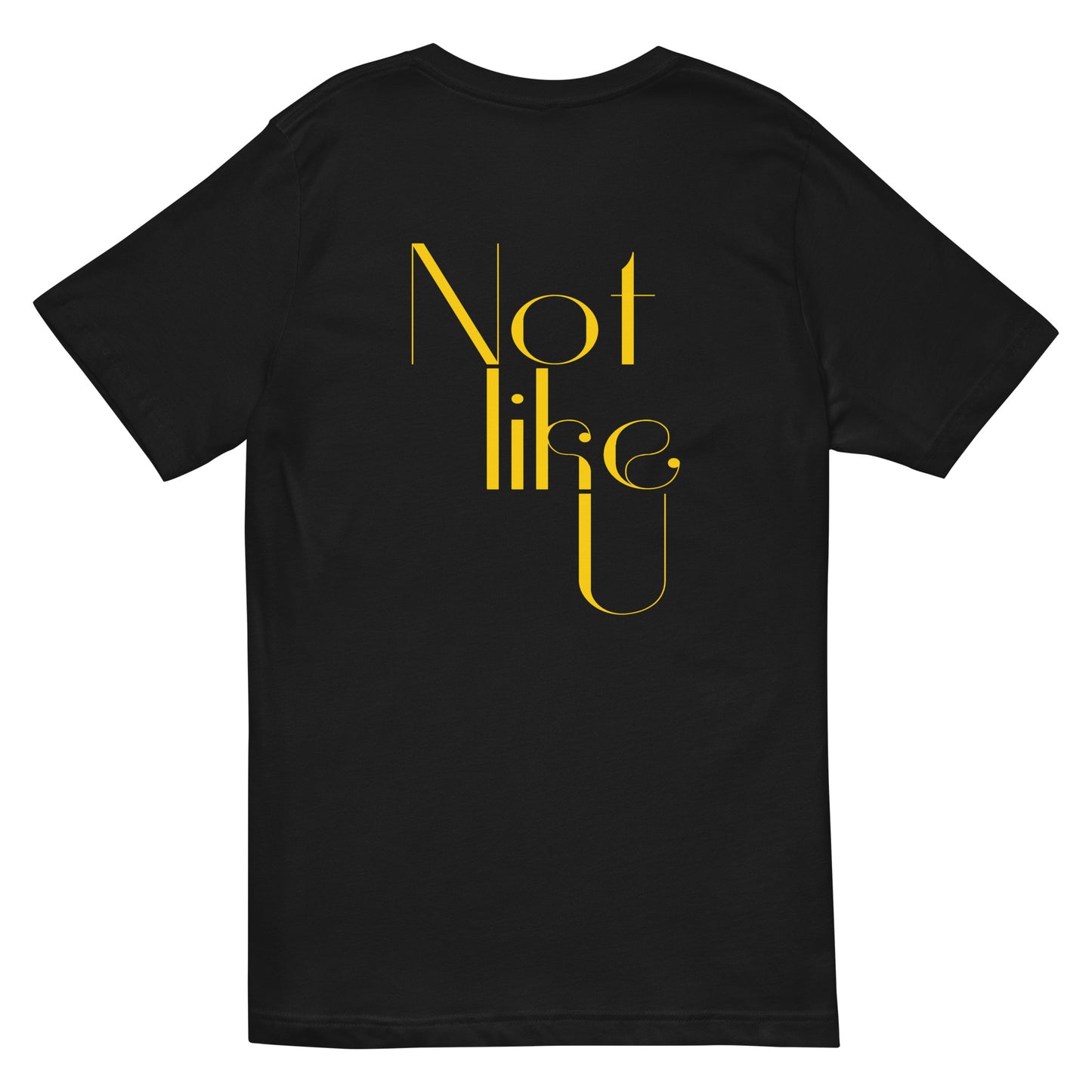 T-Shirt - Not like U (Unisex V-Neck)